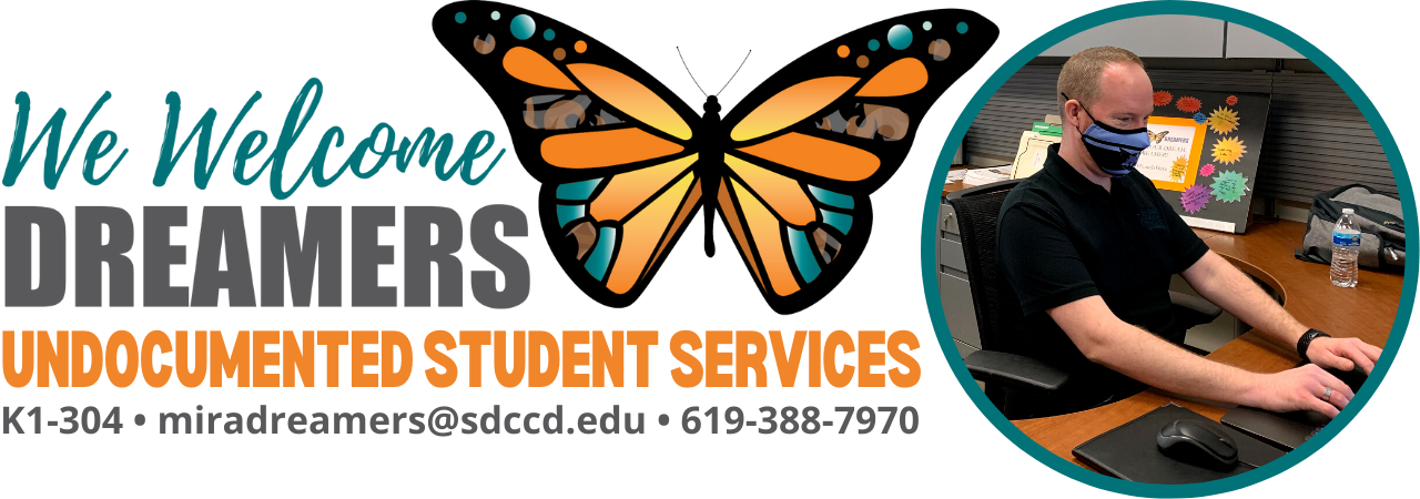 Graphic of a butterfly logo with words reading, "We welcome Dreamers. Undocumented Student Services. Located in K1-304. Contact by email at miradreamers@sdccd.edu. Contact by phone at 619-388-7970. Graphic includes a photo of a Dreamers staff member sitting at a desk typing on a laptop.