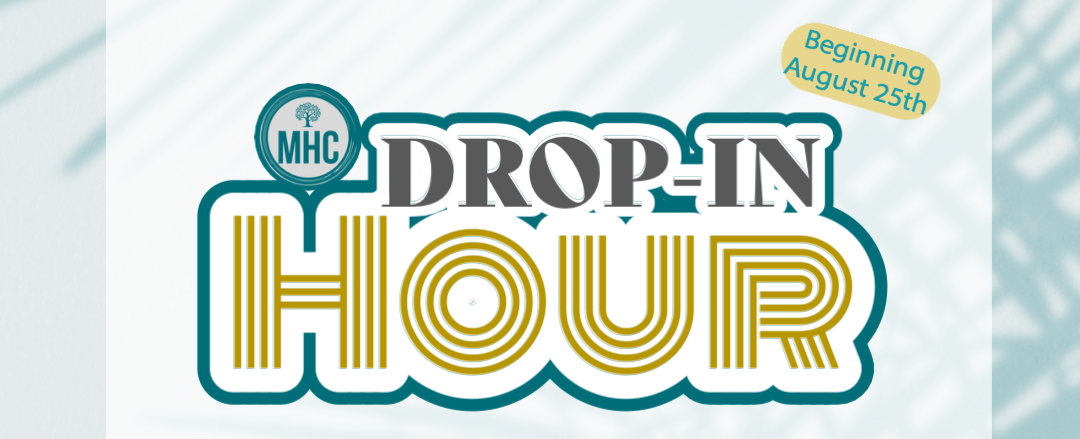A graphic with words that read, "Mental Health Counseling Drop-In Hour. Beginning August 25th."