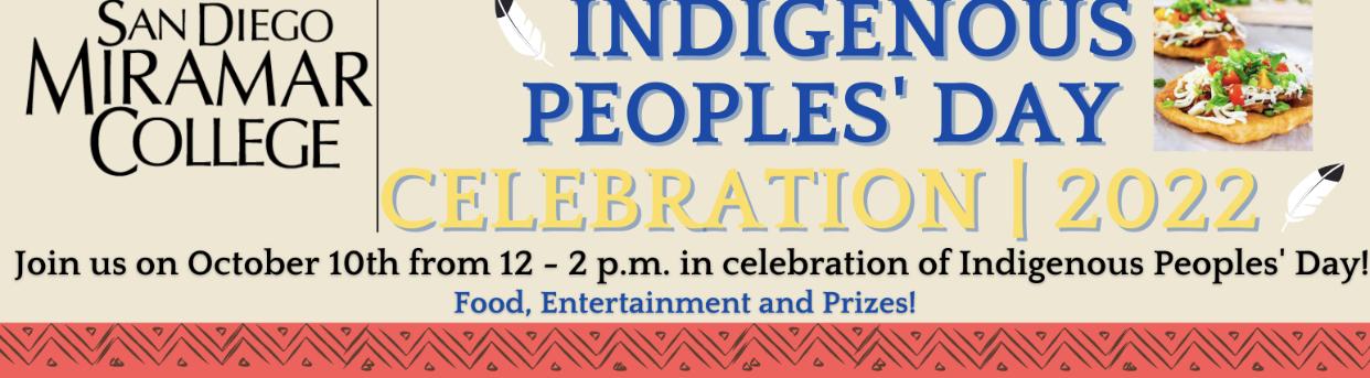 An event announcement banner. The graphic reads, "San Diego Miramar College. Indigenous peoples' day celebration, 2022. Join us on October 10, 2022, from 12:00–2:00 PM for a Celebration of Indigenous Peoples Day. Food, entertainment, and prizes!"