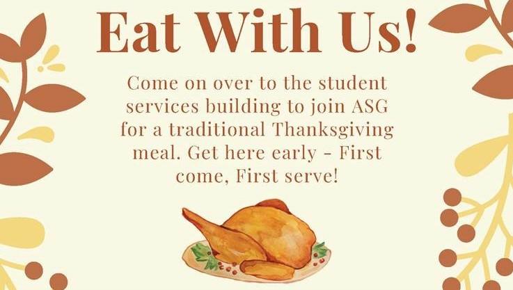 An event announcement that reads, "Eat with us! Come on over to the student services building to join ASG for a traditional thanksgiving meal. Get here early—first come, first serve!" The graphic includes images of fall foliage and a cooked turkey on a platter.