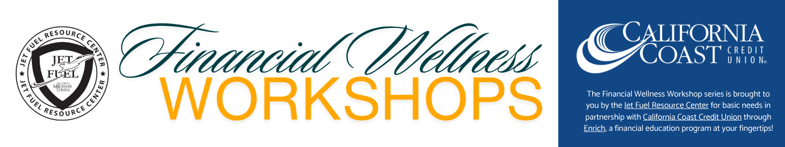 Banner with Jet Fuel Resource Center logo on it, "Financial Wellness Workshops" title on it, and California Coast Credit Union logo with a description that Financial Wellness Workshops are brought to you in partnership by both programs.
