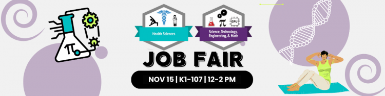 Health Sciences & STEM Job Fair on November 15, 2023 in Room K1-107 from 12:00 to 2:00PM