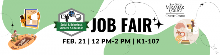 ACP Social & Behavioral Sciences & Education Job Fair. February 21, 2024 from 12:00PM - 2:00PM in Room K1-107.