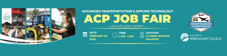 Advanced Transportation and Applied Technology ACP Job Fair on Wednesday, February 25, 2025 from 2:00PM to 4:00PM, located outside walkway in front of the C2 Diesel Building